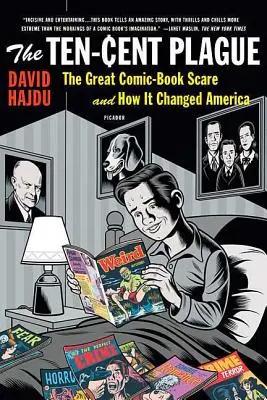The Ten-Cent Plague: Desaťtisícové náklady: Veľký strach z komiksov a ako zmenil Ameriku (The Great Comic-Book Scare and How It Changed America) - The Ten-Cent Plague: The Great Comic-Book Scare and How It Changed America