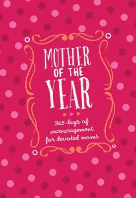 Matka roka Darčekové vydanie z umelej kože: 365 dní povzbudenia pre oddané mamy - Mother of the Year Faux Leather Gift Edition: 365 Days of Encouragement for Devoted Moms