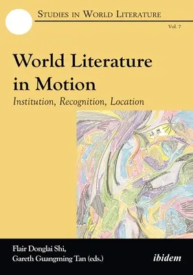 Svetová literatúra v pohybe: Inštitúcia, uznanie, miesto - World Literature in Motion: Institution, Recognition, Location