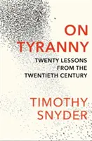 O tyranii - dvadsať lekcií z dvadsiateho storočia - On Tyranny - Twenty Lessons from the Twentieth Century