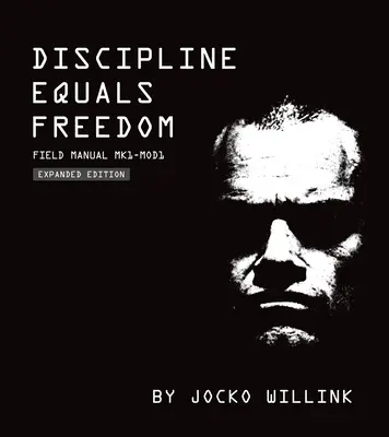 Disciplína rovná sa sloboda: Poľná príručka Mk1-Mod1 - Discipline Equals Freedom: Field Manual Mk1-Mod1
