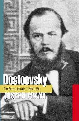 Dostojevskij: Dosťojevskij: Rozruch oslobodenia, 1860 - 1865 - Dostoevsky: The Stir of Liberation, 1860-1865
