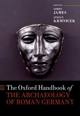 Oxfordská príručka archeológie rímskeho Nemecka - The Oxford Handbook of the Archaeology of Roman Germany