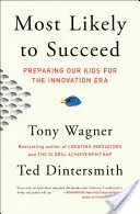 Najpravdepodobnejší úspech: Príprava našich detí na éru inovácií - Most Likely to Succeed: Preparing Our Kids for the Innovation Era