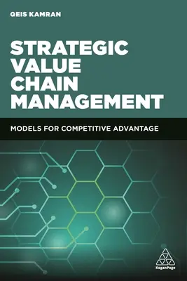 Strategické riadenie hodnotového reťazca: Modely pre konkurenčnú výhodu - Strategic Value Chain Management: Models for Competitive Advantage