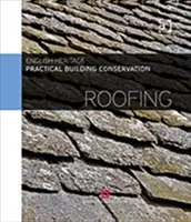 Praktická ochrana budov: (England Historic (Historic England UK)) - Practical Building Conservation: Roofing (England Historic (Historic England UK))