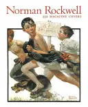 Norman Rockwell: 332 obálok časopisov - Norman Rockwell: 332 Magazine Covers