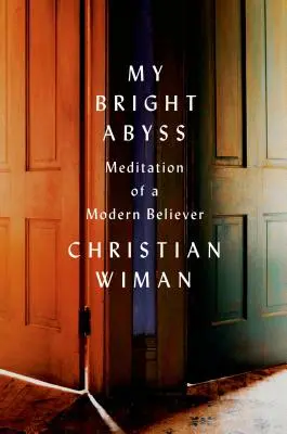 Moja jasná priepasť: Meditácie moderného veriaceho - My Bright Abyss: Meditation of a Modern Believer