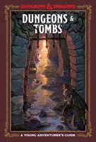 Dungeony a hrobky (Dungeons & Dragons): Príručka mladého dobrodruha - Dungeons & Tombs (Dungeons & Dragons): A Young Adventurer's Guide