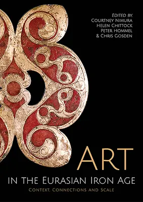 Umenie v euroázijskej dobe železnej: Sereď: kontext, súvislosti a rozsah - Art in the Eurasian Iron Age: Context, Connections and Scale