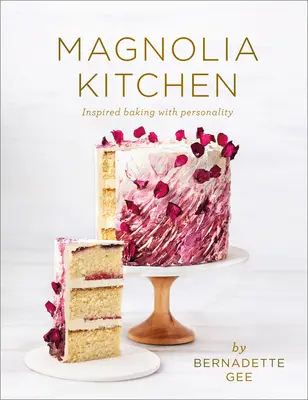 Kuchyňa Magnolia: Inšpirované pečenie s osobnosťou - Magnolia Kitchen: Inspired Baking with Personality