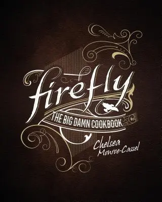 Firefly - Veľká prekliata kuchárka - Firefly - The Big Damn Cookbook