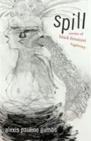 Spill: Scény černošskej feministickej fugitívnosti - Spill: Scenes of Black Feminist Fugitivity