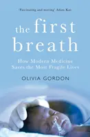Prvý nádych: Ako moderná medicína zachraňuje najkrehkejšie životy - The First Breath: How Modern Medicine Saves the Most Fragile Lives