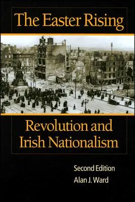 Veľkonočné povstanie: Revolúcia a írsky nacionalizmus - The Easter Rising: Revolution and Irish Nationalism
