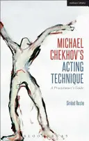 Herecká technika Michaela Čechova: Príručka pre praktika - Michael Chekhov's Acting Technique: A Practitioner's Guide
