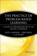 Prax problémového vyučovania: Príručka na implementáciu Pbl vo výučbe na vysokej škole - The Practice of Problem-Based Learning: A Guide to Implementing Pbl in the College Classroom