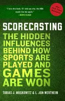 Scorecasting: Skryté vplyvy na to, ako sa hrajú športy a vyhrávajú hry - Scorecasting: The Hidden Influences Behind How Sports Are Played and Games Are Won