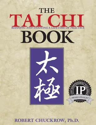Kniha o tai-či: Kniha: Zdokonaľovanie a radosť z celoživotného cvičenia - The Tai Chi Book: Refining and Enjoying a Lifetime of Practice