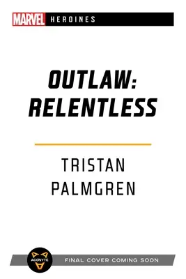 Outlaw: Neúprosný: A Marvel Heroines Novel: Neodbytná - Outlaw: Relentless: A Marvel Heroines Novel