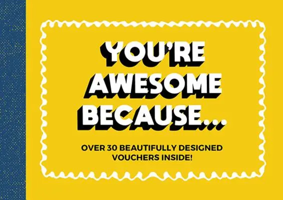 Si úžasný, pretože... - Viac ako 30 nádherne navrhnutých žetónov priateľstva - You're Awesome Because... - Over 30 Beautifully Designed Friendship Tokens