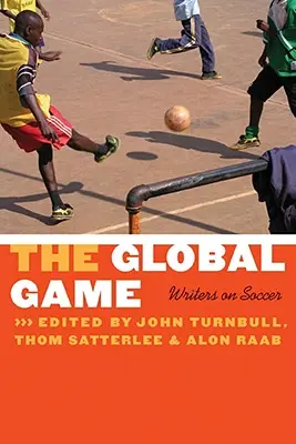 Globálna hra: Spisovatelia o futbale - The Global Game: Writers on Soccer