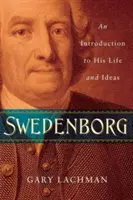 Swedenborg: Swedenborgh: Úvod do jeho života a myšlienok - Swedenborg: An Introduction to His Life and Ideas