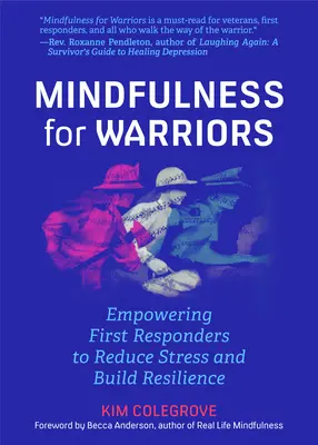 Všímavosť pre bojovníkov: (Kniha pre lekárov, policajtov, zdravotné sestry, hasičov, par - Mindfulness for Warriors: Empowering First Responders to Reduce Stress and Build Resilience (Book for Doctors, Police, Nurses, Firefighters, Par