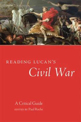 Čítanie Lucanovej Občianskej vojny: kritická príručka - Reading Lucan's Civil War: A Critical Guide