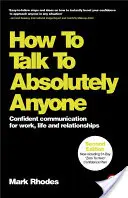 Ako hovoriť s úplne každým: Sebavedomá komunikácia v práci, v živote a vo vzťahoch - How to Talk to Absolutely Anyone: Confident Communication for Work, Life and Relationships