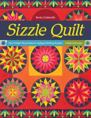 Sizzle Quilt: 2 odvážne farebné prevedenia: Ušite 9 papierových hviezd a aplikujte výrazné okraje. - Sizzle Quilt: Sew 9 Paper-Pieced Stars & Appliqu Striking Borders; 2 Bold Colorways