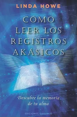 Como Leer los Registros Akasicos: Descubre la Memoria de Tu Alma = Ako čítať akášické záznamy - Como Leer los Registros Akasicos: Descubre la Memoria de Tu Alma = How to Read the Akashic Records