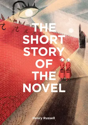 Krátky príbeh románu: Vreckový sprievodca kľúčovými žánrami, románmi, témami a technikami - The Short Story of the Novel: A Pocket Guide to Key Genres, Novels, Themes and Techniques