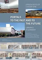 Portály do minulosti a budúcnosti - Knižnice v Nemecku: S predslovom Heinza-J - Portals to the Past and to the Future - Libraries in Germany: Published by Bibliothek & Information Deutschland E.V. (Bid). with a Foreword by Heinz-J