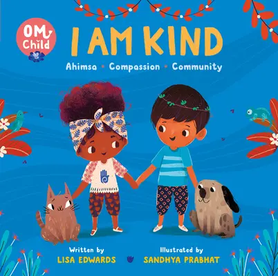Som láskavý: Ahimsa, súcit a spoločenstvo - Om Child: I Am Kind: Ahimsa, Compassion, and Community