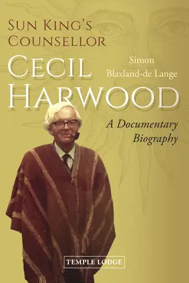 Poradca kráľa slnka, Cecil Harwood: Harwood: dokumentárny životopis - Sun King's Counsellor, Cecil Harwood: A Documentary Biography