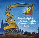 Dobrú noc, dobrú noc, stavenisko (Knihy s tvrdými obálkami pre batoľatá, knihy pre deti v predškolskom veku) - Goodnight, Goodnight Construction Site (Hardcover Books for Toddlers, Preschool Books for Kids)