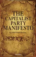 Manifest kapitalistickej strany - Defekty v našej demokracii a čo môžeme urobiť, aby sme to zmenili! - Capitalist Party Manifesto - Defects within our democracy and what we can do to change it!
