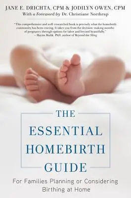 Základný sprievodca domácim pôrodom: Pre rodiny, ktoré plánujú alebo zvažujú pôrod doma - The Essential Homebirth Guide: For Families Planning or Considering Birthing at Home