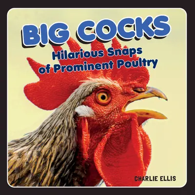 Veľkí kohúti: Vtipné zábery prominentnej hydiny - Big Cocks: Hilarious Snaps of Prominent Poultry