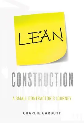 Štíhla konštrukcia: Cesta malého dodávateľa - Lean Construction: A Small Contractor's Journey