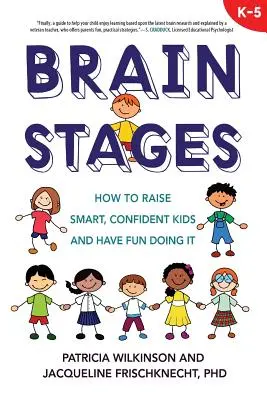 Mozgové štádiá: Ako vychovávať inteligentné a sebavedomé deti a baviť sa pri tom - Brain Stages: How to Raise Smart, Confident Kids and Have Fun Doing It