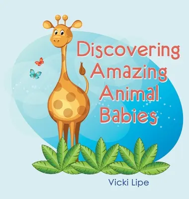 Objavovanie úžasných zvieracích mláďat - Discovering Amazing Animal Babies