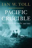 Tichomorský téglik: Vojna na mori v Tichomorí, 1941-1942 - Pacific Crucible: War at Sea in the Pacific, 1941-1942
