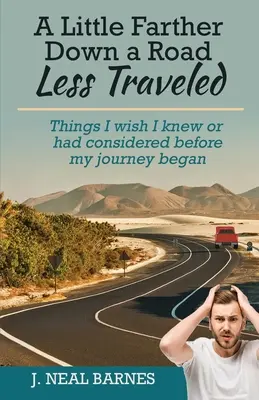 O kúsok ďalej po menej frekventovanej ceste: Veci, ktoré by som si prial vedieť alebo zvážiť pred začiatkom mojej cesty - A Little Farther Down a Road Less Traveled: Things I wish I knew or had considered before my journey began