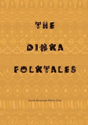 Ľudové rozprávky Dinka - The Dinka Folktales