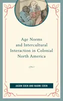 Vekové normy a medzikultúrne interakcie v koloniálnej Severnej Amerike - Age Norms and Intercultural Interaction in Colonial North America