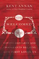 Privítali ste ma: Milovať utečencov a prisťahovalcov, pretože Boh nás prvý miloval - You Welcomed Me: Loving Refugees and Immigrants Because God First Loved Us