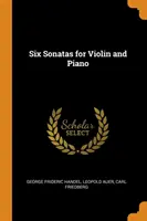 Šesť sonát pre husle a klavír - Six Sonatas for Violin and Piano