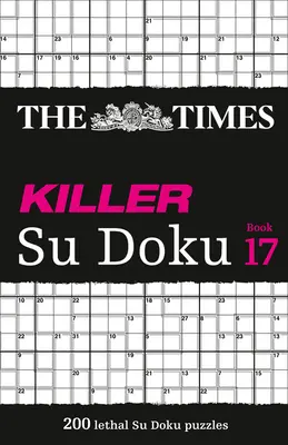 The Times Killer Su Doku: Kniha 17, 17: 200 smrteľných su doku hádaniek - The Times Killer Su Doku: Book 17, 17: 200 Lethal Su Doku Puzzles